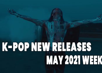 K-Pop New Releases - May 2021 Week 4 - K-Pop ICYMI