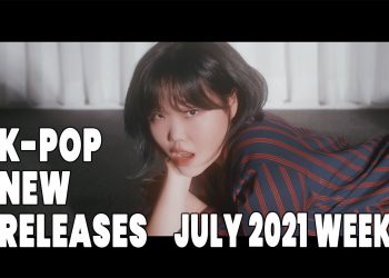 K-Pop New Releases - July 2021 Week 5 - K-Pop ICYMI